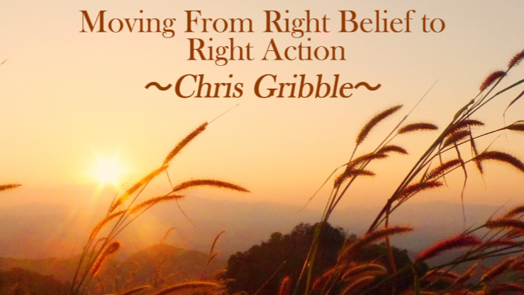 Moving From Right Belief to Right Action – Chris Gribble – 5th January 2025