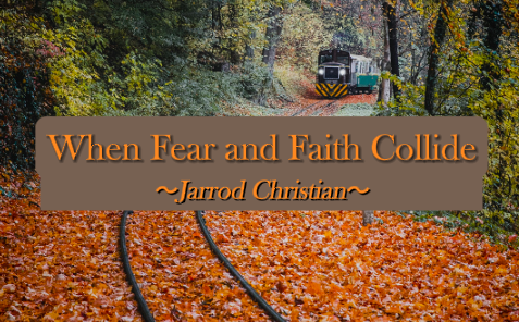 When Fear and Faith Collide