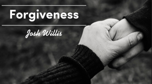 Forgiveness – Josh Willis – 20th October