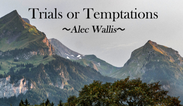 Trials or Temptations – Alec Wallis – 17th November